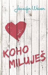 Koho miluješ - Jennifer Weinerová