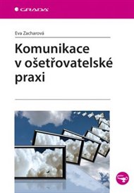 Komunikace v ošetřovatelské praxi - Eva Zacharová