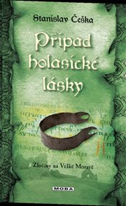 Případ holasické lásky: Zločiny na Velké Moravě (8.díl) - Stanislav Češka