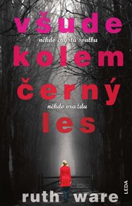 Všude kolem černý les: někdo chystá svatbu, někdo vraždu - Ruth Ware