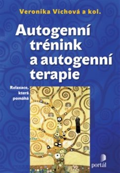 Levně Autogenní trénink a autogenní terapie. Relaxace, která pomáhá - Veronika Víchová, kolektiv