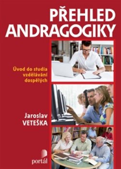 Levně Přehled andragogiky. Úvod do studia vzdělávání dospělých - Jaroslav Veteška