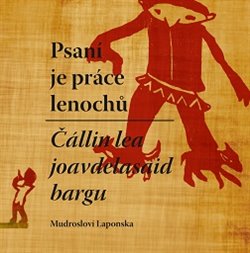 Levně Psaní je práce lenochů / Čállin lea joavdelasaid bargn. Mudrosloví Laponska