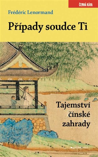 Případy soudce Ti. Tajemství čínské zahrady - Frédéric Lenormand