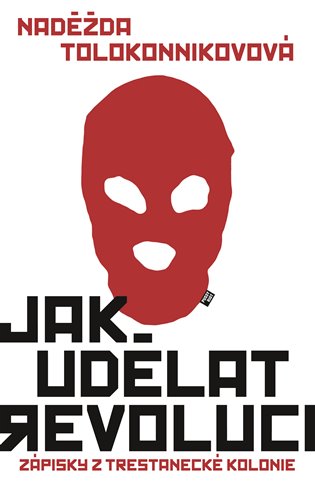 Jak udělat revoluci - Naděžda Tolokonnikovová