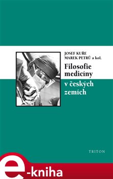 Levně Filosofie medicíny v českých zemích - Josef Kuře, Marek Petrů e-kniha