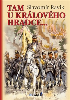 Levně 1866 - Tam u Králového Hradce… - Slavomír Ravik