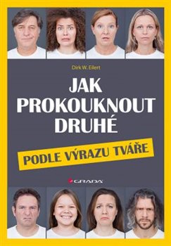 Levně Jak prokouknout druhé podle výrazu tváře - Dirk W. Eilert