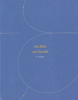 Ani Bůh ani člověk. Slova, obrazy a středověká úzkost z výtvarného umění koupíte na Kosmas.cz