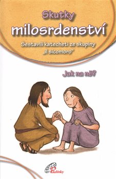 Levně Skutky milosrdenství - Jak na ně - Silvia Vecchini
