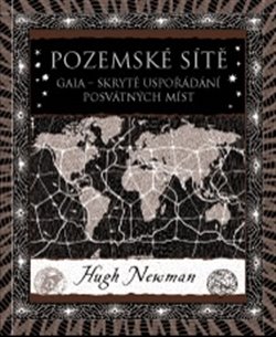 Levně Pozemské sítě. Gaia – skryté uspořádání posvátných míst - Hugh Newman