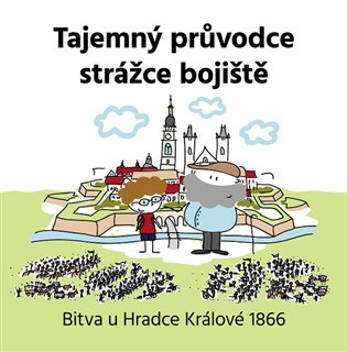 Tajemný průvodce strážce bojiště - Vojtěch Kessler, Kateřina Kesslerová, Jan Květina