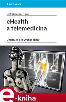 Levně eHealth a telemedicína. Učebnice pro vysoké školy - Leoš Středa, Karel Hána e-kniha