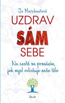 Levně Uzdrav sám sebe. Na cestě za poznáním, jak mysl ovlivňuje naše tělo - Jo Marchantová