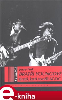 Levně Bratři Youngové. Bratři, kteří stvořili AC/DC - Jesse Fink e-kniha