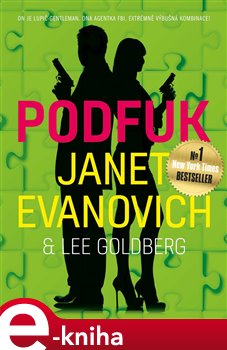 Levně Podfuk. On je lupič-gentleman. Ona agentka FBI. Extrémně výbušná kombinace! - Lee Goldberg, Janet Evanovich e-kniha