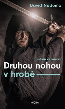 Levně Druhou nohou v hrobě - David Nedoma