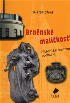 Brněnské maličkosti 3. Historické centrum podruhé - Viktor Sliva