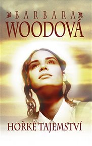 Hořké tajemství - Barbara Wood