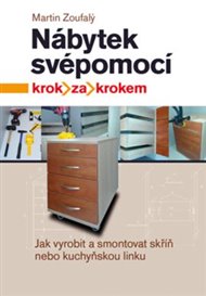 Nábytek svépomocí: krok za krokem - Martin Zoufalý
