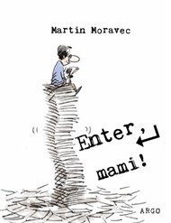 Enter, mami! - Martin Moravec