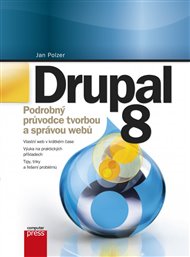Drupal 8: Podrobný průvodce tvorbou a správou webů - Jan Polzer