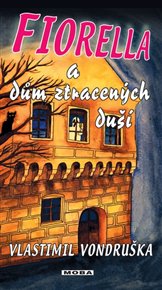 Fiorella a dům ztracených duší - Vlastimil Vondruška
