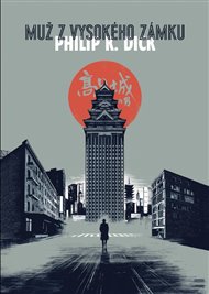 Muž z vysokého zámku - Philip K. Dick