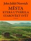 Města, která utvářela starověký svět