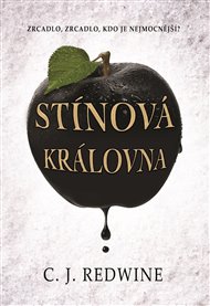 Stínová královna: Zrcadlo, zrcadlo, kdo je nejmocnější? - C. J. Redwine