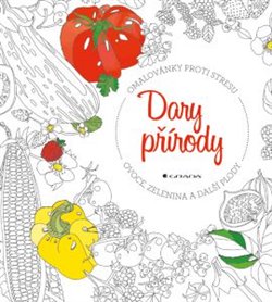 Dary přírody - ovoce, zelenina a další plody - Jessie Kanelos Weiner