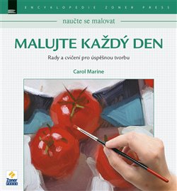 Levně Naučte se malovat: Malujte každý den. Rady a cvičení pro úspěšnou tvorbu - Carol Marine