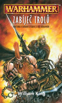 Levně Zabiječ trolů - Warhammer. první kniha o Gotrekovi a Felixovi ze světa Warhammeru - William King