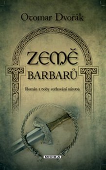Levně Země barbarů. Román z doby stěhování národů - Otomar Dvořák