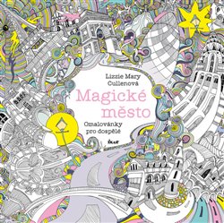 Levně Magické město - Omalovánky pro dospělé - Lizzie Mary Cullen