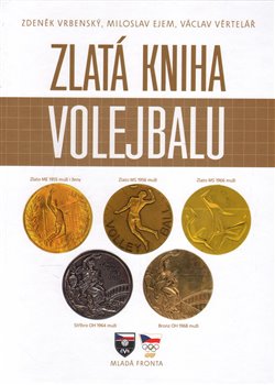 Levně Zlatá kniha volejbalu - Miloslav Ejem, Václav Věrtelář, Zdeněk Vrbenský
