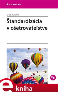 Levně Štandardizácia v ošetrovateľstve - Viera Hulková e-kniha