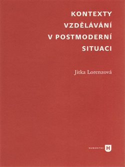 Levně Kontexty vzdělávání v postmoderní situaci - Jitka Lorenzová