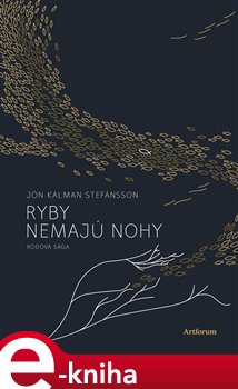 Levně Ryby nemajú nohy. Rodová sága - Jón Kalman Stefánsson e-kniha