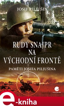 Levně Rudý snajpr na východní frontě. Paměti Josifa Piljušina - Josif Piljušin e-kniha