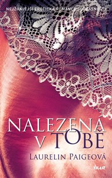 Levně Nalezená v tobě. Nejžhavější erotická romance současnosti - Laurelin Paigeová