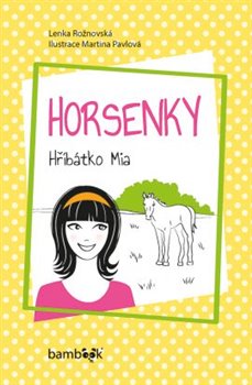 Levně Horsenky. Hříbátko Mia - Lenka Rožnovská