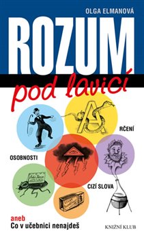 Levně Rozum pod lavicí. aneb Co v učebnici nenajdeš - Olga Elmanová