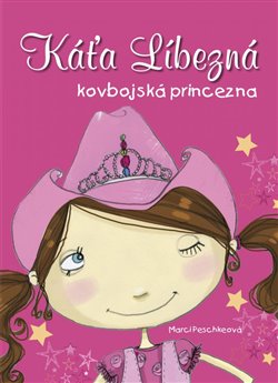 Levně Káťa Líbezná, kovbojská princezna - Marci Peschkeová