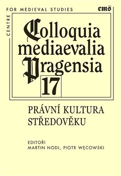 Levně Colloquia mediaevalia Pragensia 17. Právní kultura ve středověku