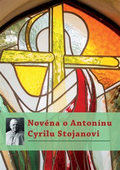 Novéna o Antonínu Cyrilu Stojanovi koupíte na Kosmas.cz