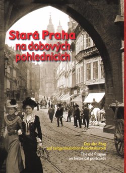 Levně Stará Praha na dobových pohlednicích