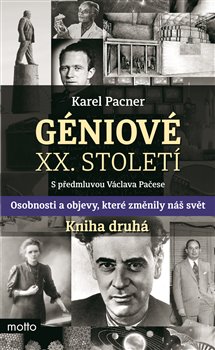 Géniové XX. století Kniha druhá. Osobnosti a objevy, které změnily náš svět - Karel Pacner