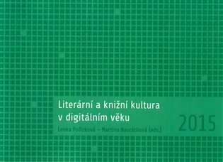Literární a knižní kultura v digitálním věku - Lenka Pořízková