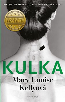 Levně Kulka. Kdo jiný by toho měl o vás vědět víc než vy sami? - Mary Louise Kellyová